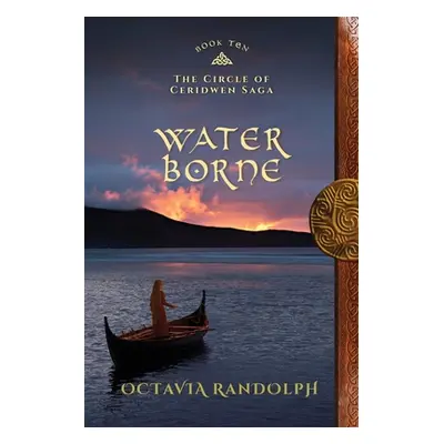 "Water Borne: Book Ten of The Circle of Ceridwen Saga" - "" ("Randolph Octavia")