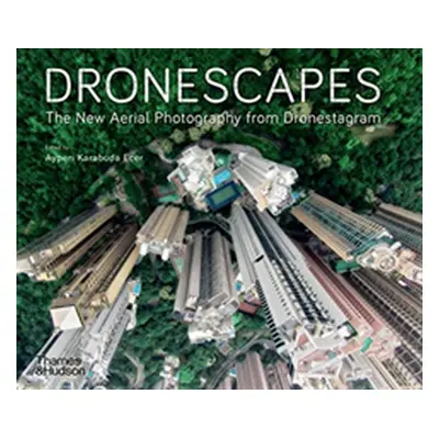 "Dronescapes" - "The New Aerial Photography from Dronestagram" ("Dronestagram")