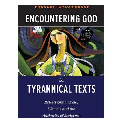 "Encountering God in Tyrannical Texts" - "" ("Gench Frances Taylor")