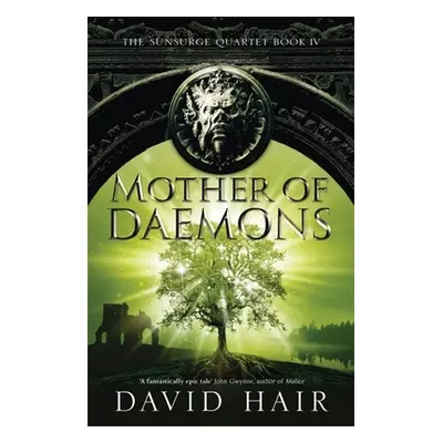 "Mother of Daemons: The Sunsurge Quartet Book 4" - "" ("Hair David")