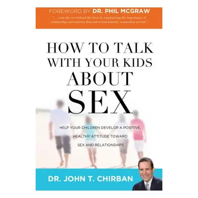 "How to Talk with Your Kids about Sex" - "" ("Chirban John")