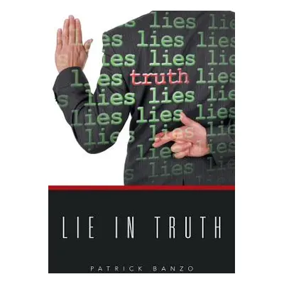 "Lie in Truth" - "" ("Banzo Patrick")