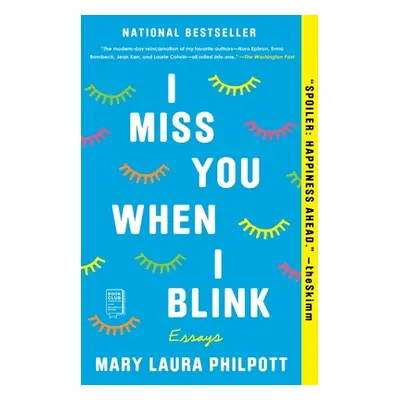 "I Miss You When I Blink: Essays" - "" ("Philpott Mary Laura")