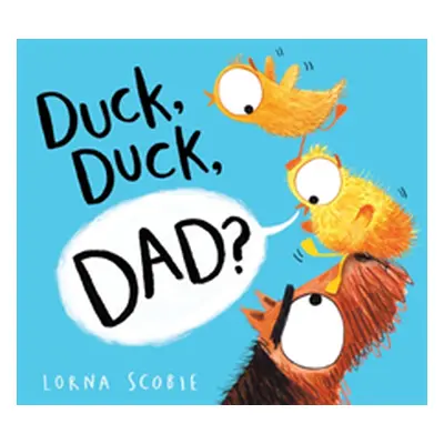 "Duck, Duck, Dad? (HB)" - "" ("Scobie Lorna")