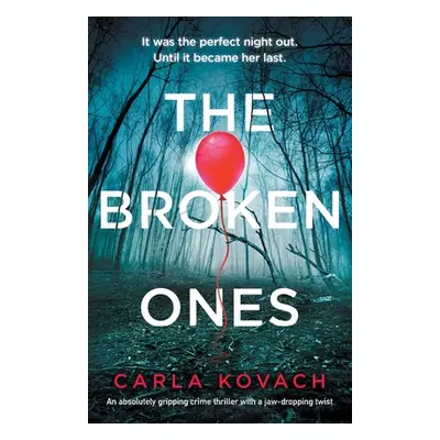 "The Broken Ones: An absolutely gripping crime thriller with a jaw-dropping twist" - "" ("Kovach