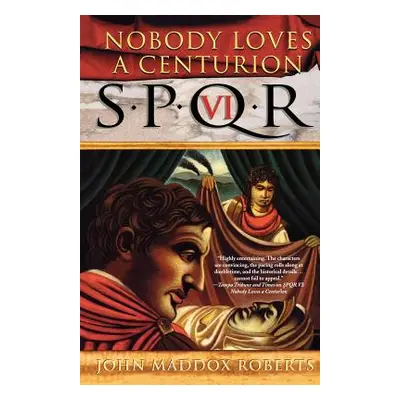 "Spqr VI: Nobody Loves a Centurion: A Mystery" - "" ("Roberts John Maddox")