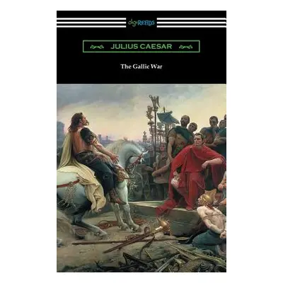 "The Gallic War: (Translated by W. A. MacDevitte with an Introduction by Thomas De Quincey)" - "