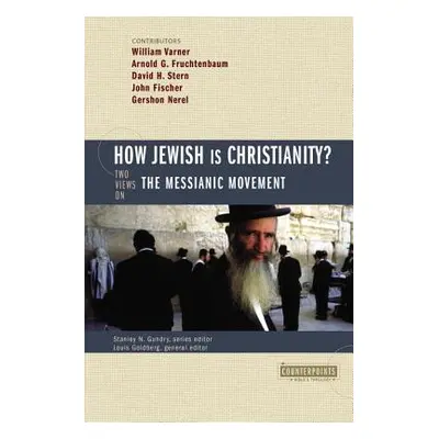 "How Jewish Is Christianity?: 2 Views on the Messianic Movement" - "" ("Gundry Stanley N.")