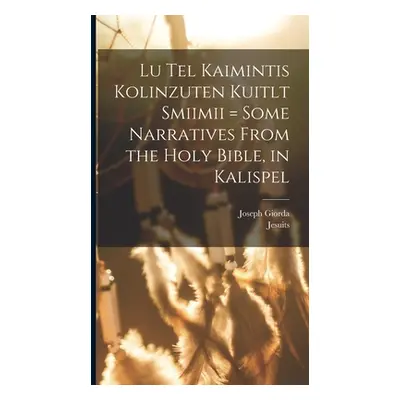 "Lu tel kaimintis kolinzuten kuitlt smiimii = Some narratives from the Holy Bible, in Kalispel" 