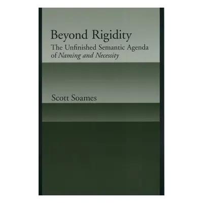 "Beyond Rigidity: The Unfinished Semantic Agenda of Naming and Necessity" - "" ("Soames Scott")