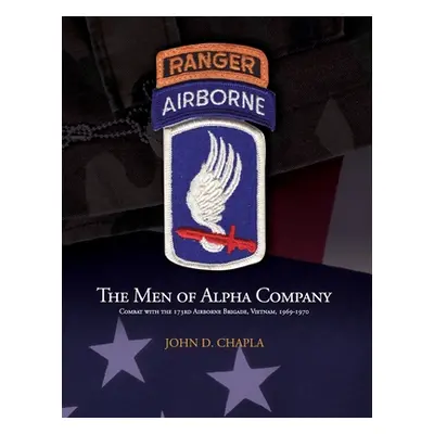 "The Men of Alpha Company: Combat with the 173rd Airborne Brigade, Vietnam, 1969-1970" - "" ("Ch