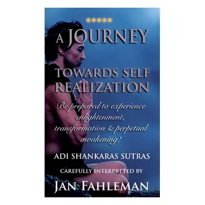 "A JOURNEY TOWARDS SELF REALIZATION - Be prepared to experience enlightenment, transformation an