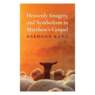 "Heavenly Imagery and Symbolism in Matthew's Gospel" - "" ("Kang Daehoon")