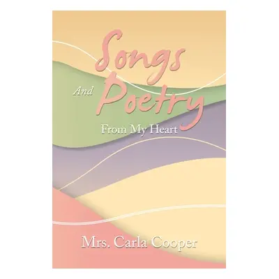 "Songs and Poetry from My Heart" - "" ("Cooper Carla")