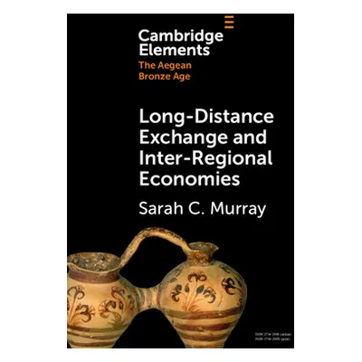 "Long-Distance Exchange and Inter-Regional Economies" - "" ("Murray Sarah C.")