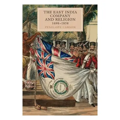 "The East India Company and Religion, 1698-1858" - "" ("Carson Penelope")