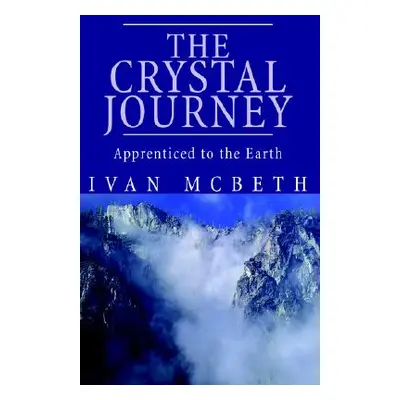 "The Crystal Journey: The Crystal Journey" - "" ("McBeth Ivan")