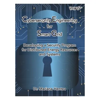 "Cybersecurity Engineering for Smart Grid: Developing a Security Program for Distributed Energy 