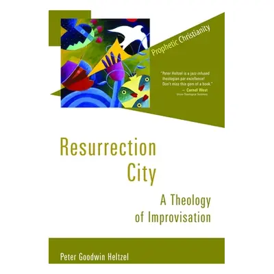 "Resurrection City: A Theology of Improvisation" - "" ("Heltzel Peter Goodwin")