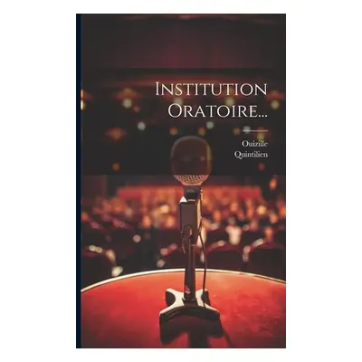 "Institution Oratoire..." - "" ("(0030?-0100?) Quintilien")