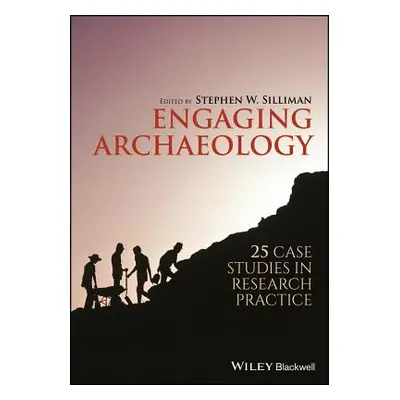 "Engaging Archaeology" - "" ("Silliman Stephen W.")