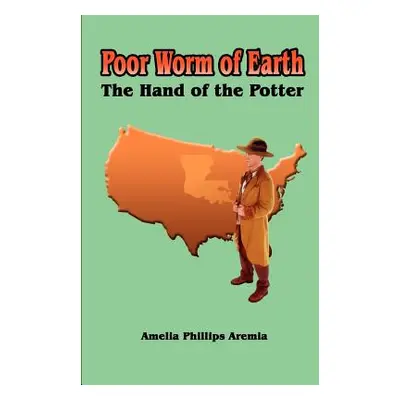 "Poor Worm of Earth: The Hand of the Potter" - "" ("Aremia Amelia Phillips")