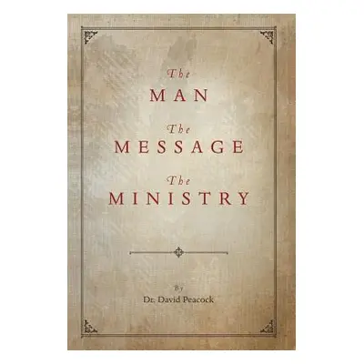 "The Man, the Message, the Ministry" - "" ("Peacock David")