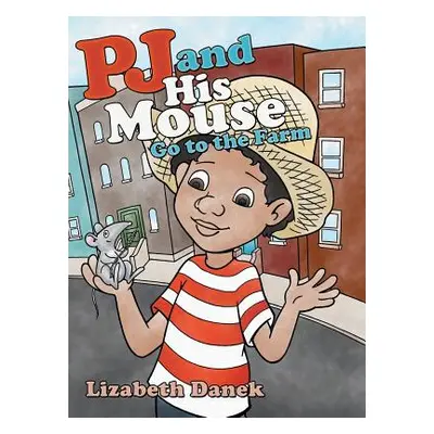 "Pj and His Mouse Go to the Farm" - "" ("Danek Lizabeth")