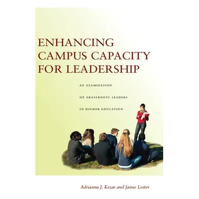 "Enhancing Campus Capacity for Leadership: An Examination of Grassroots Leaders in Higher Educat