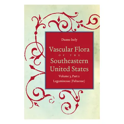 "Vascular Flora of the Southeastern United States: Vol. 3, Part 2: Leguminosae (Fabaceae)" - "" 