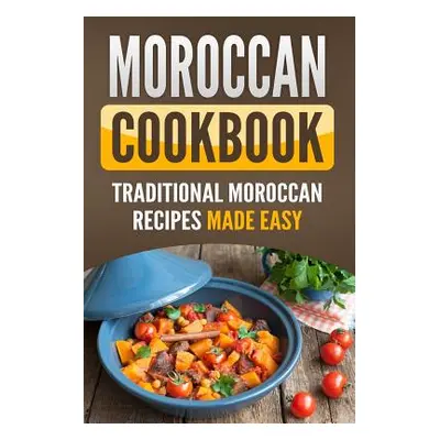 "Moroccan Cookbook: Traditional Moroccan Recipes Made Easy" - "" ("Publishing Grizzly")