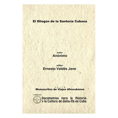 "El Dilogn de la Santera Cubana. Libreta de Santera Annima." - "" ("Valds Jane Ernesto")