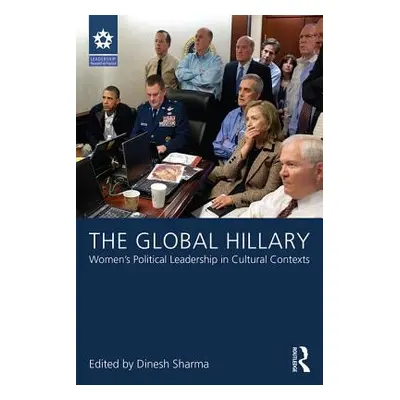 "The Global Hillary: Women's Political Leadership in Cultural Contexts" - "" ("Sharma Dinesh")