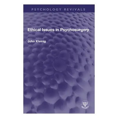 "Ethical Issues in Psychosurgery" - "" ("Kleinig John")