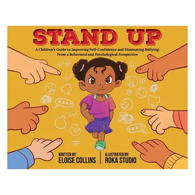 "Stand Up: A Children's Guide to Improving Self-Confidence and Eliminating Bullying: From a Beha