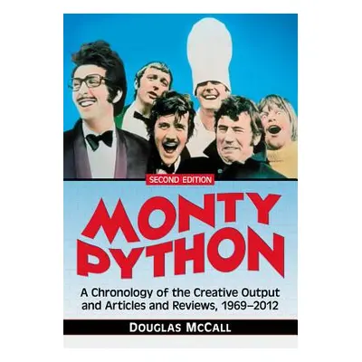 "Monty Python: A Chronology, 1969-2012, 2D Ed." - "" ("McCall Douglas")