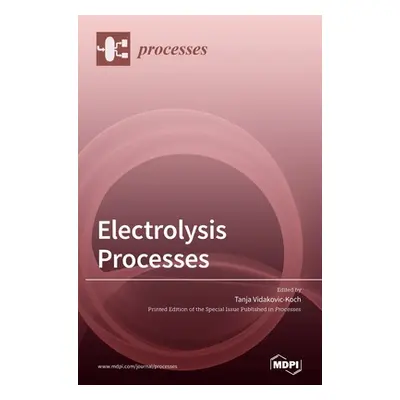 "Electrolysis Processes" - "" ("Vidakovic-Koch Tanja")