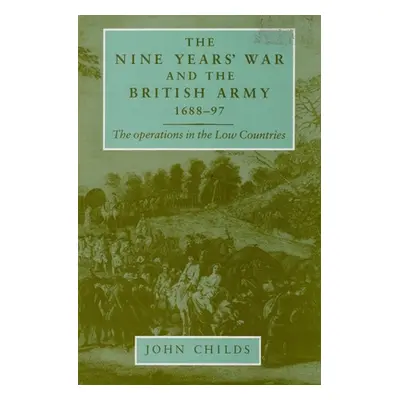 "The Nine Years' War and the British Army 1688-97: The Operations in the Low Countries" - "" ("C