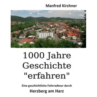 "1000 Jahre Geschichte erfahren: Eine geschichtliche Fahrradtour durch Herzberg am Harz" - "" ("