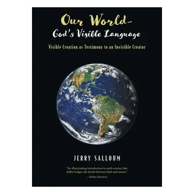 "Our World-God's Visible Language: Visible Creation as Testimony to an Invisible Creator" - "" (