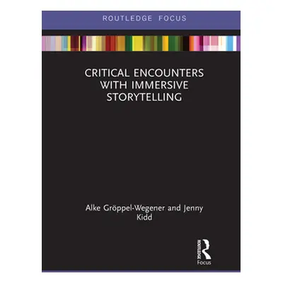 "Critical Encounters with Immersive Storytelling" - "" ("Grppel-Wegener Alke")