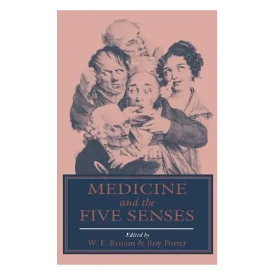 "Medicine and the Five Senses" - "" ("Bynum W. F.")