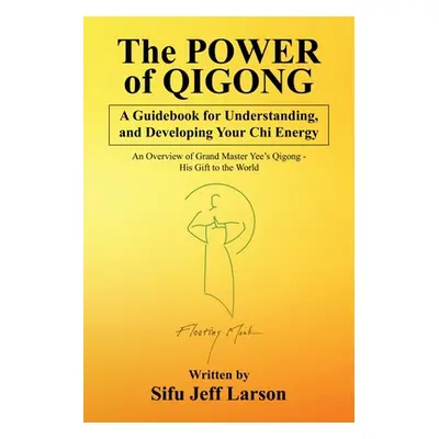 "The Power of Qigong: A Guidebook for Understanding, and Developing Your Chi Energy" - "" ("Lars