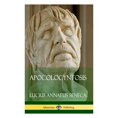 "Apocolocyntosis (Hardcover)" - "" ("Seneca Lucius Annaeus")