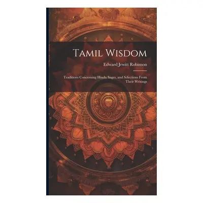 "Tamil Wisdom: Traditions Concerning Hindu Sages, and Selections From Their Writings" - "" ("Jew