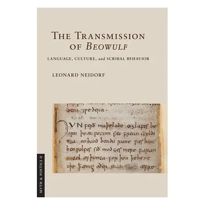 "The Transmission of Beowulf: Language, Culture, and Scribal Behavior" - "" ("Neidorf Leonard")