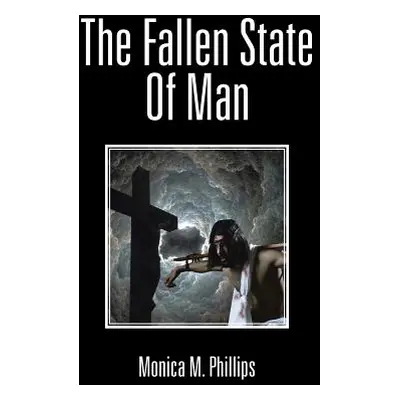 "The Fallen State of Man" - "" ("Phillips Monica M.")