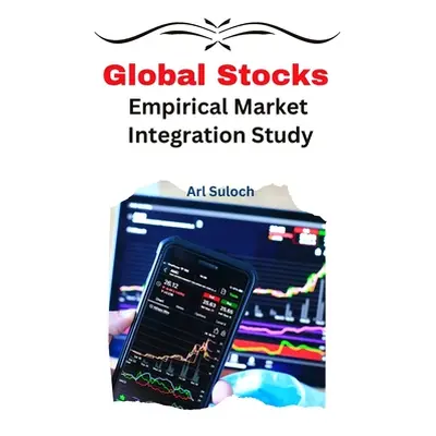 "Global Stocks Empirical Market Integration Study" - "" ("Suloch Arl")