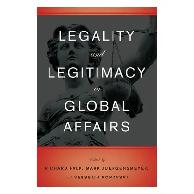 "Legality and Legitimacy in Global Affairs" - "" ("Falk Richard")