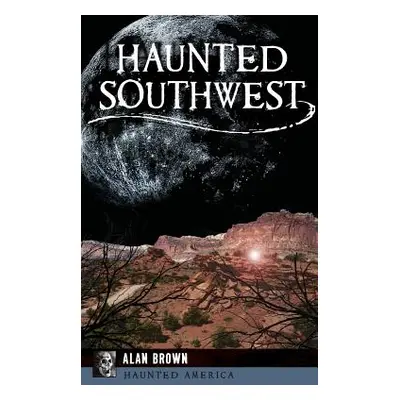 "Haunted Southwest" - "" ("Brown Alan")